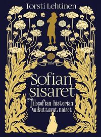 Sofian sisaret – Filosofian historian vaikuttavat naiset by Torsti Lehtinen