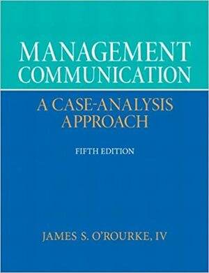 Management Communication: A Case-Analysis Approach by James O'Rourke