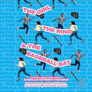 The Girl, The Ring, and the Baseball Bat by Camille Gomera-Tavarez