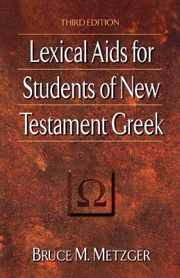 Lexical AIDS for Students of New Testament Greek by Bruce M. Metzger