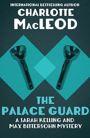 The Palace Guard by Charlotte MacLeod
