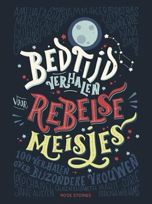 Bedtijdverhalen voor rebelse meisjes by Francesca Cavallo, Elena Favilli, Monique ter Berg