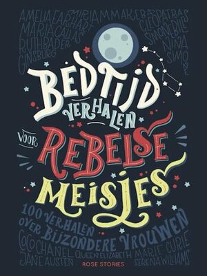 Bedtijdverhalen voor rebelse meisjes by Monique ter Berg, Elena Favilli, Francesca Cavallo