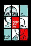 The Murder Next Door: A Graphic Memoir by Hugh D'Andrade