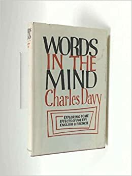 Words in the Mind: Exploring Some Effects of Poetry, English and French by Charles Davy