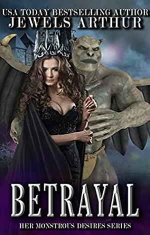 Betrayal: A Standalone Monster Romance by Jewels Arthur