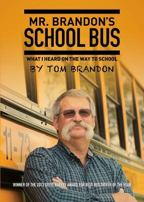 Mr. Brandon's School Bus: What I Heard on the Way to School by Tom Brandon