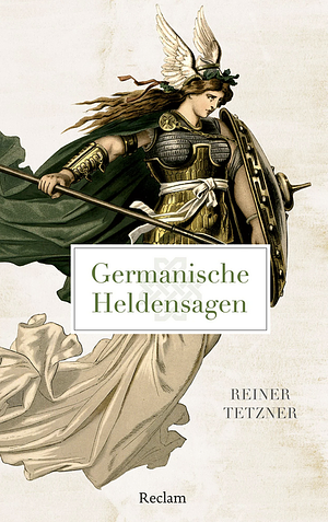 Germanische Heldensagen  by Reiner Tetzner