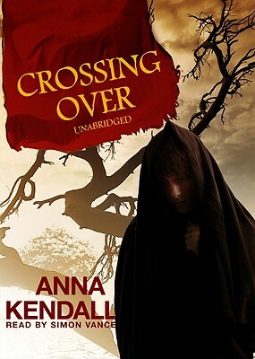 Crossing Over by Anna Kendall