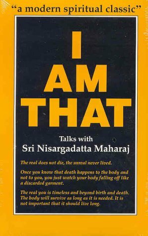 I Am That: Talks with Sri Nisargadatta by Nisargadatta Maharaj