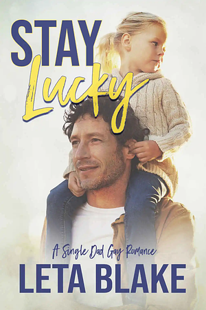 Stay Lucky by Leta Blake