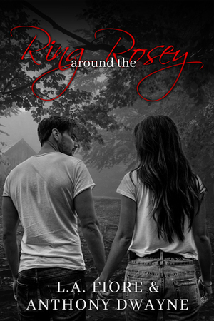 Ring around the Rosey by Anthony Dwayne, L.A. Fiore