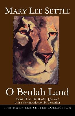O Beulah Land: Book II of the Beulah Quintet by Mary Lee Settle