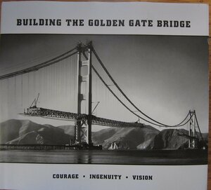 Building the Golden Gate Bridge Courage - Ingenuity - Vision by Susan Tasaki