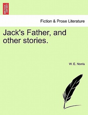 Jack's Father and Other Stories by William Edward Norris
