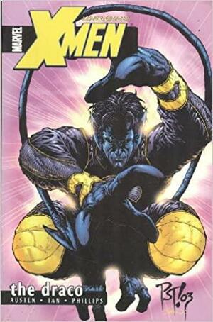 Uncanny X-Men, Vol. 4: The Draco by Chuck Austen, Sean Phillips, Philip Tan, Takeshi Miyazawa