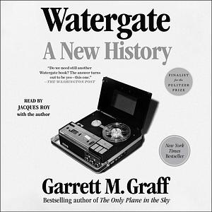 Watergate: A New History by Garrett M. Graff