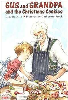 Gus and Grandpa and the Christmas Cookies by Claudia Mills