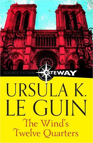 The Wind's Twelve Quarters by Ursula K. Le Guin