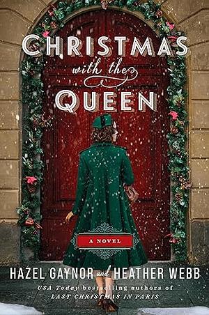 Christmas with the Queen by Heather Webb, Hazel Gaynor