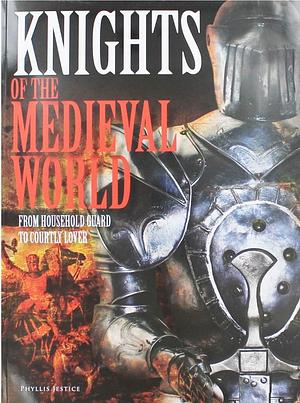 Phyllis Jestice Knights of the Medieval World by Phyllis Jestice