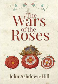 The Wars of the Roses by John Ashdown-Hill