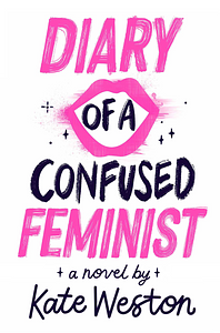Diary of a Confused Feminist by Kate Weston