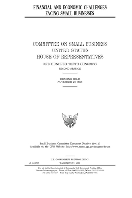 Financial and economic challenges facing small businesses by United States House of Representatives, Committee on Small Business (house), United State Congress