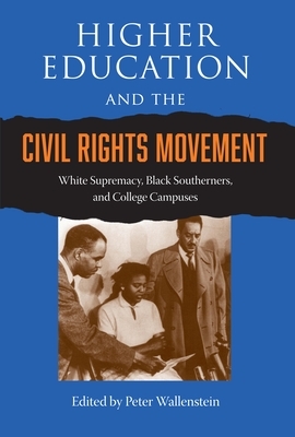 Higher Education and the Civil Rights Movement: White Supremacy, Black Southerners, and College Campuses by 