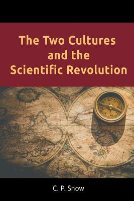 The Two Cultures and the Scientific Revolution by C.P. Snow