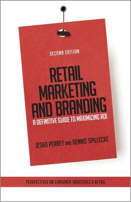 Retail Marketing and Branding by Jesko Perrey, Dennis Spillecke