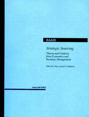 Strategic Sourcing: Theory and Evidence from Economics and Business Management by Ellen M. Pint, Laura H. Baldwin