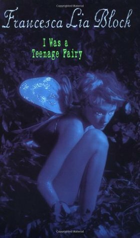 I Was a Teenage Fairy by Francesca Lia Block