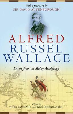 Alfred Russel Wallace: Letters from the Malay Archipelago by 