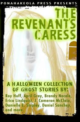 The Revenant's Caress: A Halloween Collection of Ghost Stories by Erica Lindquist, April Grey, Brandy Nacole