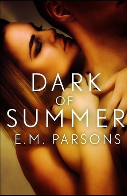 The Dark of Summer by E. M. Parsons