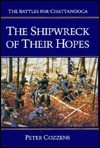 The Shipwreck of Their Hopes: The Battles for Chattanooga by Peter Cozzens