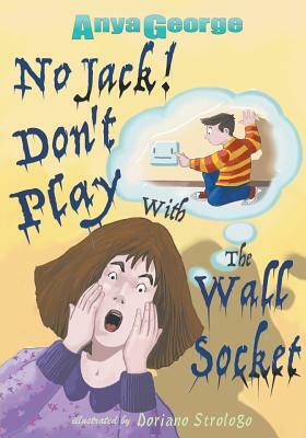 No Jack Don't Play with the Wall Socket by Anya George