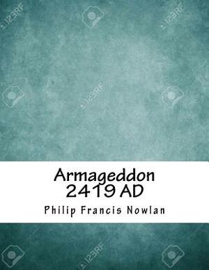 Armageddon 2419 AD by Philip Francis Nowlan