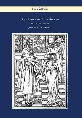 The Story of Blue-Beard - Illustrated by Joseph E. Southall by Charles Perrault