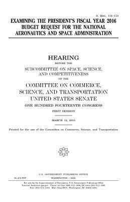 Examining the President's fiscal year 2016 budget request for the National Aeronautics and Space Administration by United States Congress, United States House of Senate, Committee On Commerce