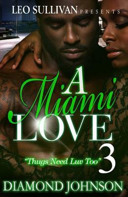 A Miami Love 3: Thugs Need Love Too by Diamond Johnson