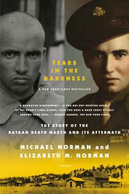 Tears in the Darkness: The Story of the Bataan Death March and Its Aftermath by Michael Norman, Elizabeth M. Norman