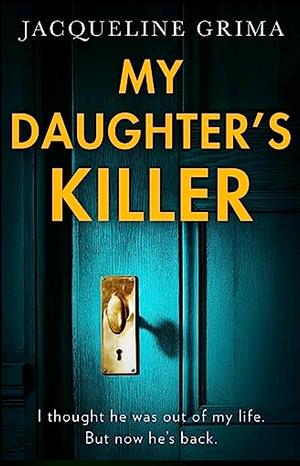 My Daughter's Killer by Jacqueline Grima