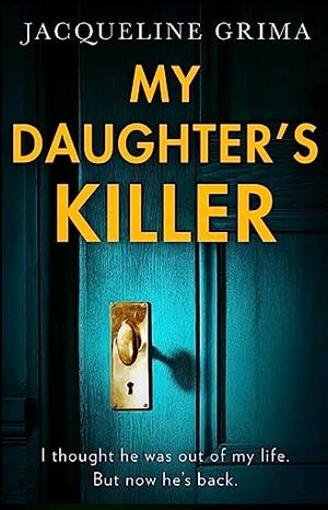 My Daughter's Killer by Jacqueline Grima