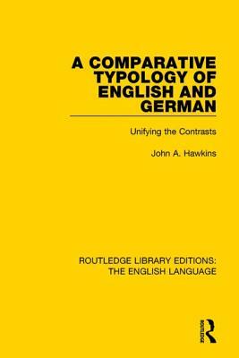 A Comparative Typology of English and German: Unifying the Contrasts by John A. Hawkins