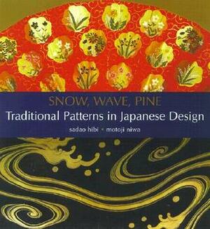 Snow, Wave, Pine: Traditional Patterns in Japanese Design by Sadao Hibi