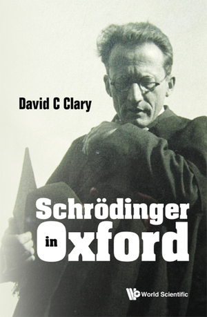 Schrödinger in Oxford by David C. Clary