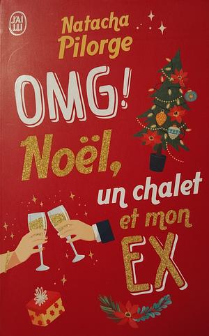 OMG ! Noël, un chalet et mon ex by Pilorge Natacha