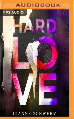 Hard Love by Joanne Schwehm